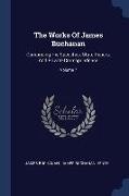 The Works Of James Buchanan: Comprising His Speeches, State Papers, And Private Correspondence, Volume 7