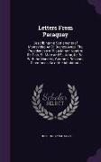 Letters From Paraquay: Describing the Settlements of Montevideo An[D] Buenos Ayres: The Presidencies of Rioja Minor, Nombre De Dios, St. Mary