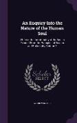 An Enquiry Into the Nature of the Human Soul: Wherein the Immateriality of the Soul Is Evinced From the Principles of Reason and Philosophy, Volume 2