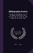 Bibliographia Poetica: A Catalogue of Engleish [Sic.] Poets of the Twelfth, Thirteenth, Fourteenth, Fifteenth, and Sixteenth, Centurys, With
