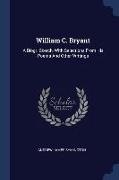 William C. Bryant: A Biogr. Sketch, With Selections From His Poems And Other Writings