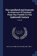 The Castellated And Domestic Architecture Of Scotland From The Twelfth To The Eighteenth Century, Volume 5