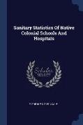 Sanitary Statistics Of Native Colonial Schools And Hospitals