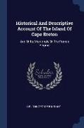 Historical And Descriptive Account Of The Island Of Cape Breton: And Of Its Memorials Of The French Régime