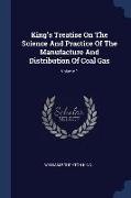 King's Treatise On The Science And Practice Of The Manufacture And Distribution Of Coal Gas, Volume 1