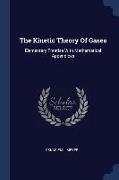 The Kinetic Theory Of Gases: Elementary Treatise With Mathematical Appendices