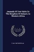 Journals Of Two Visits To The Kingdom Of Ashanti, In Western Africa