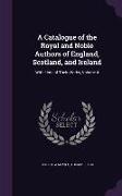 A Catalogue of the Royal and Noble Authors of England, Scotland, and Ireland: With Lists of Their Works, Volume 4
