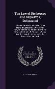 The Law of Distresses and Replevins, Delineated: Wherein the Whole Law Under Those Heads Is Considered: What Things May, Or May Not Be Distrained: And