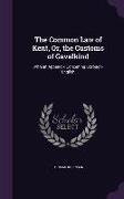 The Common Law of Kent, Or, the Customs of Gavelkind: With an Appendix Concening Borough-English