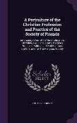 A Portraiture of the Christian Profession and Practice of the Society of Friends: Embracing a View of the Moral Education, Discipline, Peculiar Cust