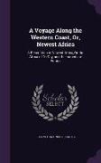 A Voyage Along the Western Coast, Or, Newest Africa: A Description of Newest Africa, Or the Africa of To-Day and the Immediate Future