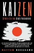 Kaizen - Starten Sie Ihre Große Veränderung - Die Japanische Philosophie, die Ihnen Beibringen Wird, wie Sie Sich im Leben Verbessern und Fortschritte Machen Können