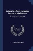 Letters to a Bride Including Letters to a Débutante: By Lucie Heaton Armstrong