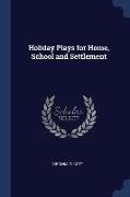 Holiday Plays for Home, School and Settlement