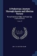 A Pedestrian Journey Through Russia and Siberian Tartary: To the Frontiers of China, the Frozen Sea, and Kamtchatka, Volume 2