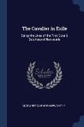 The Cavalier in Exile: Being the Lives of the First Duke & Dutchess of Newcastle
