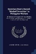 Secretary Root's Record. Marked Severities in Philippine Warfare: An Analysis of the Law and Facts Bearing On the Action and Utterances of President R