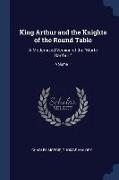 King Arthur and the Knights of the Round Table: A Modernized Version of the Morte Darthur., Volume 1