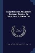 An Epitome and Analysis of Savigny's Treatise On Obligations in Roman Law