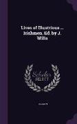 Lives of Illustrious ... Irishmen, Ed. by J. Wills