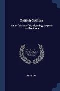 British Goblins: Welsh Folk-Lore, Fairy Mythology, Legends and Traditions