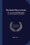 The Useful Plants of India: With Notices of Their Chief Value in Commerce, Medicine, and the Arts