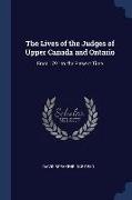 The Lives of the Judges of Upper Canada and Ontario: From 1791 to the Present Time