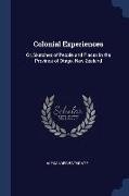 Colonial Experiences: Or, Sketches of People and Places in the Province of Otago, New Zealand
