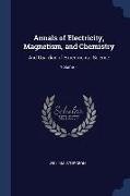 Annals of Electricity, Magnetism, and Chemistry: And Guardian of Experimental Science, Volume 1