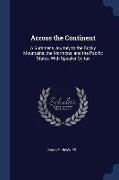 Across the Continent: A Summer's Journey to the Rocky Mountains, the Mormons, and the Pacific States, With Speaker Colfax