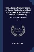 The Life and Administration of Robert Banks, Second Earl of Liverpool, K. G., Late First Lord of the Treasury: Comp. From Original Documents, Volume 3