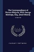 The Correspondence of Horace Walpole, With George Montagu, Esq., [And Others].: 1760-1769