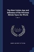 The New Golden Age and Influence of the Precious Metals Upon the World, Volume 1