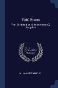 Tidal Rivers: Their (1) Hydraulics, (2) Improvement, (3) Navigation