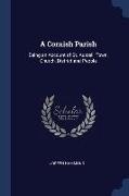 A Cornish Parish: Being an Account of St. Austell, Town, Church, District and People
