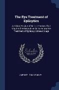 The Eye Treatment of Epileptics: A Critical Review of Certain Factors That May Lead to Convulsive Seizures and the Treatment of Epilepsy Without Drugs