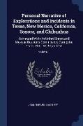 Personal Narrative of Explorations and Incidents in Texas, New Mexico, California, Sonora, and Chihuahua: Connected With the United States and Mexican