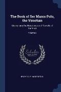 The Book of Ser Marco Polo, the Venetian: Concerning the Kingdoms and Marvels of the East, Volume 2