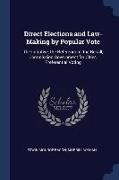 Direct Elections and Law-Making by Popular Vote: The Initiative, the Referendum, the Recall, Commission Government for Cities, Preferential Voting