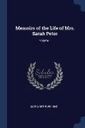 Memoirs of the Life of Mrs. Sarah Peter, Volume 1