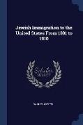 Jewish Immigration to the United States From 1881 to 1910