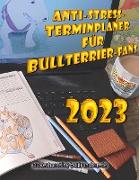 Anti-Stress-Terminplaner für Bullterrier-Fans 2023