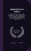 Medical Portrait Gallery: Biographical Memoirs of the Most Celebrated Physicians, Surgeons, Etc., Etc., Who Have Contributed to the Advancement