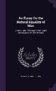 An Essay On the Natural Equality of Men: On the Rights That Result From It, and On the Duties Which It Imposes