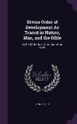 Divine Order of Development As Traced in Nature, Man, and the Bible: By the Methods of Christ and of the Spirit