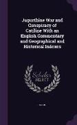 Jugurthine War and Conspiracy of Catiline With an English Commentary and Geographical and Historical Indexes