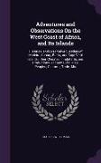 Adventures and Observations On the West Coast of Africa, and Its Islands: Historical and Descriptive Sketches of Madeira, Canary, Biafra, and Cape Ver