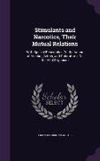 Stimulants and Narcotics, Their Mutual Relations: With Special Researches On the Action of Alcohol, Aether, and Chloroform, On the Vital Organism