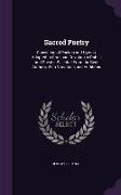 Sacred Poetry: Consisting of Psalms and Hymns, Adapted to Christian Devotion in Public and Private. Selected From the Best Authors, W